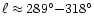 $\ell \approx 289^\circ{-} 318^\circ$