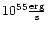 $10^{55}\frac{\rm erg}{\rm s}$