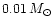 $0.01\,M_{\odot}$
