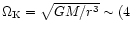 $\Omega_{{\rm K}} = \sqrt{GM/r^3}\sim (4~$