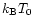 $k_{\rm B}T_0$