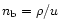 $n_{\rm b} = \rho/u$