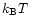 $k_{\rm B}T$