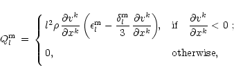 \begin{displaymath}%
Q_l^{\rm m} \,=\, \cases {l^2\rho\,{\displaystyle {\partial...
...ial x^k}}<0$ ;\cr
0,\phantom{\int\limits^0_0} &otherwise, \cr}
\end{displaymath}