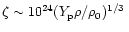 $\zeta \sim 10^{24}(Y_{\rm p}\rho/\rho_0)^{1/3}\,$