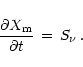 \begin{displaymath}%
{\partial X_{\rm m}\over \partial t}\,=\, S_{\nu} \, .
\end{displaymath}