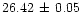 $26.42\,\pm\, 0.05$