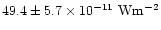 $49.4\pm5.7 \times 10^{-11}~{\rm W}{\rm m}^{-2}$