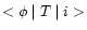 $<\phi\mid T\mid i>$