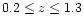 $0.2\leq z\leq1.3$