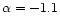 $\alpha=-1.1$