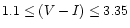 $1.1\leq(V-I)\leq3.35$