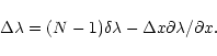\begin{displaymath}\Delta\lambda =(N-1)\delta\lambda-\Delta x \partial \lambda/\partial x.
\end{displaymath}