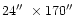 $24\hbox{$^{\prime\prime}$ }\times 170\hbox{$^{\prime\prime}$ }$