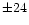 $\pm 24$