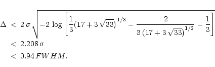 \begin{eqnarray*}\Delta&<&2\,\sigma\,\sqrt{-2\,\log \left[ {1\over 3} {( 17+3\,\...
...1\over 3}\right] } \\
&<& 2.208\,\sigma \\
&<& 0.94\,{FWHM}.
\end{eqnarray*}