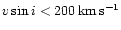 $\ensuremath{v\sin i} <200\,\ensuremath{{\rm km}\,{\rm s}^{-1}} $