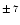 ${\scriptstyle\pm \,7}$