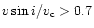 $\ensuremath{v\sin i} /v_{\rm c}> 0.7$
