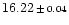 $16.22\,{\scriptstyle \pm \, 0.04}$
