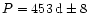 $P = 453\,{\rm d} \pm 8$