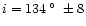 $i=134\,\hbox{$^\circ$ }\pm 8$