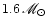 $1.6\,\mathscr{M}_\odot$