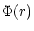 $\displaystyle \Phi(r)$
