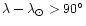 $\lambda-\lambda_\odot > 90^\circ$