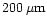 $200\,{\rm\mu m}$