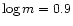 $\log m = 0.9$