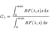 \begin{displaymath}G_{\lambda}=\displaystyle{\frac{\displaystyle \int_{0}^{+\inf...
...splaystyle \int_{0}^{+\infty} RF(\lambda, s)\,{\rm d}s}} \cdot
\end{displaymath}