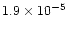 $1.9 \times 10^{-5}$