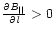 \( \frac{\partial {\it B}_{\vert\vert}}{\partial {\it l}} >0\)