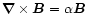 $\vec{\nabla} \times \vec{B} = \alpha \vec{B}$