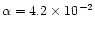 $\alpha=4.2 \times 10^{-2}$