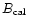 $B_{\rm cal}$
