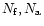 $N_{\rm f}, N_{\rm a}$