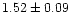$1.52\pm0.09$