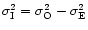 $\sigma _{\rm I}^{2} = \sigma _{\rm O}^{2} - \sigma _{\rm E}^{2}$