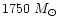 $1750~\mbox{$M_{\odot}$ }$
