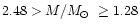 $2.48 > M/\mbox{$M_{\odot}$ }\ge 1.28$