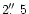 $ 2\hbox{$.\!\!^{\prime\prime}$ }5$