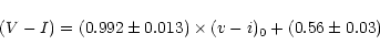 \begin{displaymath}(V-I) = (0.992 \pm 0.013) \times (v-i)_{0} + (0.56 \pm 0.03)
\end{displaymath}