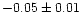 $ -0.05\pm0.01$