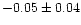 $-0.05\pm0.04$