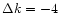 $\Delta k=-4$