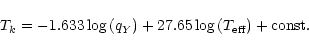 \begin{displaymath}T_{k}= -1.633 \log\left(q_{Y}\right) + 27.65 \log\left(T_{{\rm eff}}\right)+ \rm const.\end{displaymath}