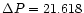 $\Delta P= 21.618$