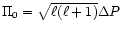 $\Pi_{0}=\sqrt{\ell(\ell+1)}\Delta P$